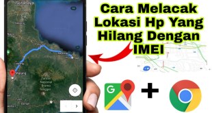 Cara Melacak HP yang Hilang dengan IMEI, Gampang Banget! Cara Melacak HP yang Hilang dengan IMEI, Gampang Banget!