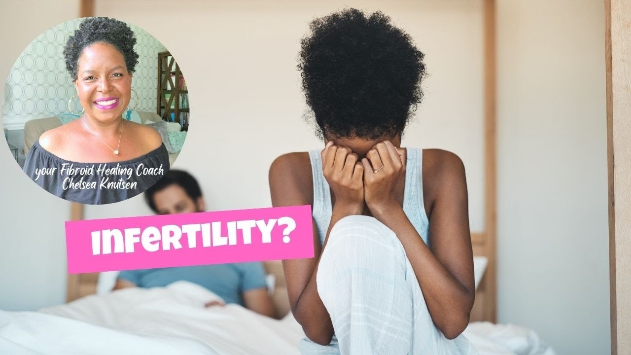 Infertility and Fibroids Naturally Infertility and Fibroids Naturally