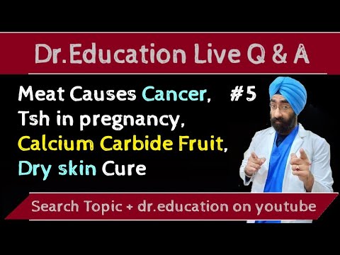 Does Meat Cause Cancer, Tsh in pregnancy, Calcium Carbide Fruit, Dry skin | Live Q&A #5 Dr.Education Does Meat Cause Cancer, Tsh in pregnancy, Calcium Carbide Fruit, Dry skin | Live Q&A #5 Dr.Education