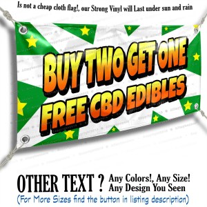 Buy Two Get One Free Cbd Edibles Advertising Vinyl Banner Sign Star Flag Buy Two Get One Free Cbd Edibles Advertising Vinyl Banner Sign Star Flag