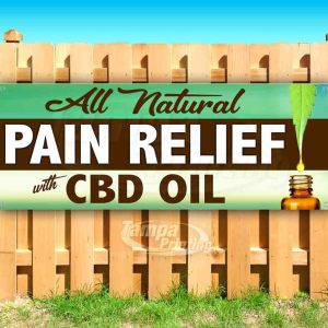 ALL NATURAL PAIN RELIEF CBD OIL Advertising Vinyl Banner Flag Sign Many Sizes ALL NATURAL PAIN RELIEF CBD OIL Advertising Vinyl Banner Flag Sign Many Sizes