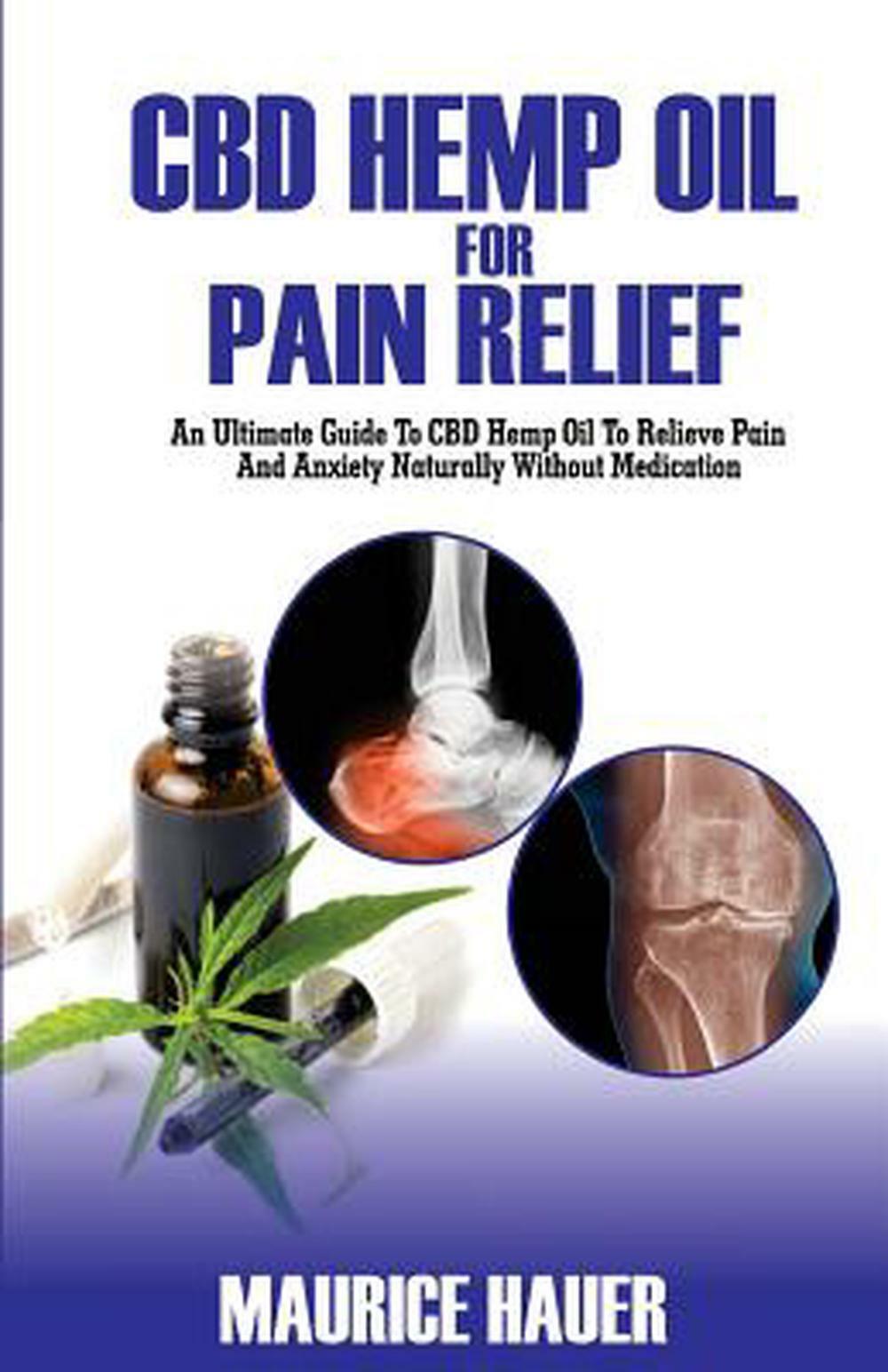 CBD Hemp Oil for Pain Relief: An Ultimate Guide to CBD Hemp Oil to Relieve Pain