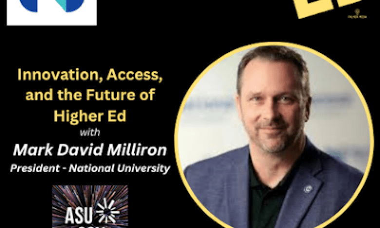 Innovation, Access, and the Future of Higher Ed with Mark Milliron, President of National University Innovation, Access, and the Future of Higher Ed with Mark Milliron, President of National University