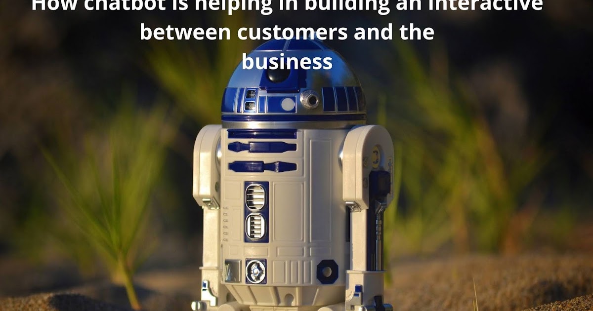 Como o chatbot está ajudando na construção de uma interação entre os clientes e a empresa Como o chatbot está ajudando na construção de uma interação entre os clientes e a empresa