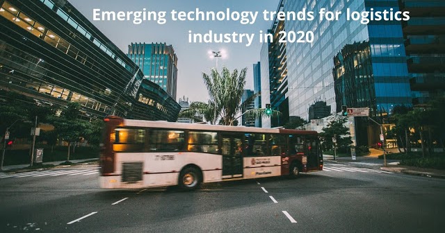 Tendências tecnológicas emergentes para o setor de logística em 2020 Tendências tecnológicas emergentes para o setor de logística em 2020