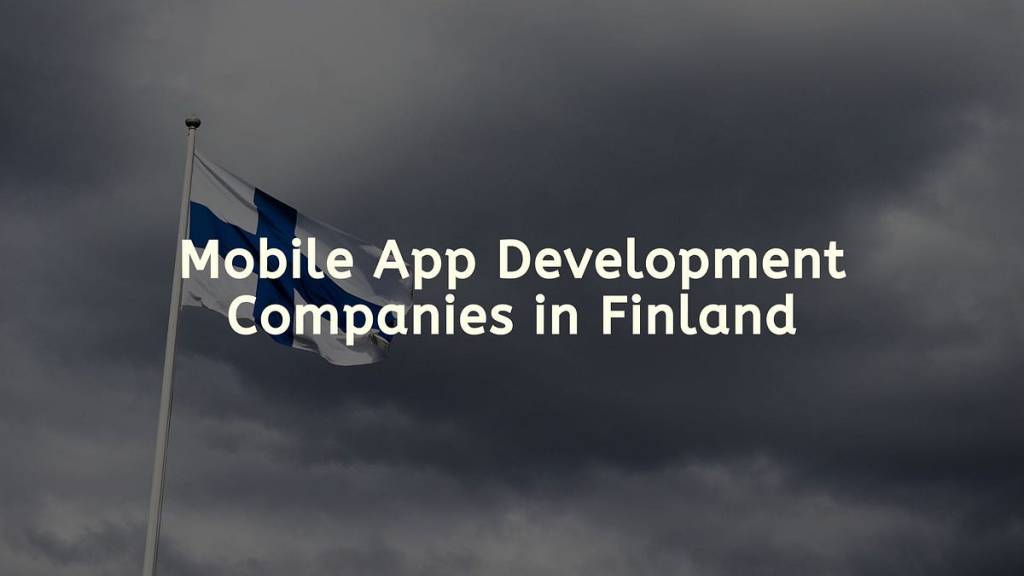 Empresas de desenvolvimento de aplicativos móveis na Finlândia – iOS & Android | Por John Watson Empresas de desenvolvimento de aplicativos móveis na Finlândia – iOS & Android | Por John Watson