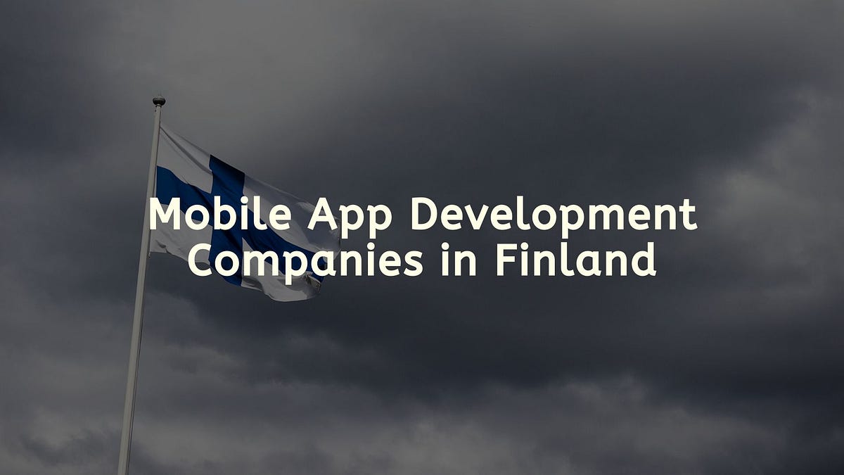 Empresas de desenvolvimento de aplicativos móveis na Finlândia – iOS & Android | Por John Watson Empresas de desenvolvimento de aplicativos móveis na Finlândia – iOS & Android | Por John Watson