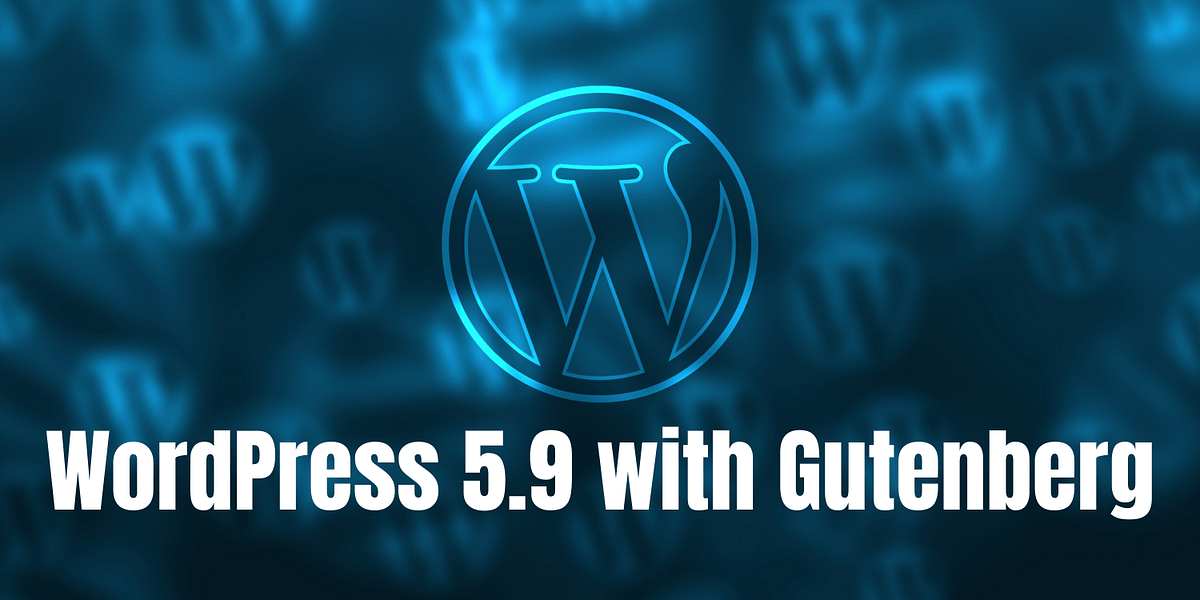 WordPress 5.9 com Gutenberg. O futuro da publicação em WordPress é… | por Jignesh Thanki WordPress 5.9 com Gutenberg. O futuro da publicação em WordPress é… | por Jignesh Thanki