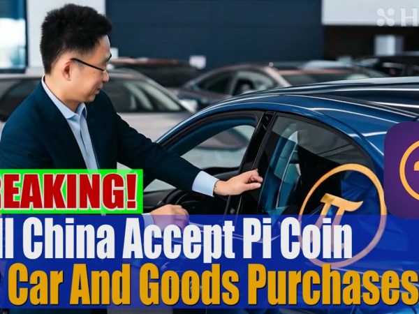 Will China Accept Pi Coin for Car Purchases ? | Pi network Latest Update Will China Accept Pi Coin for Car Purchases ? | Pi network Latest Update