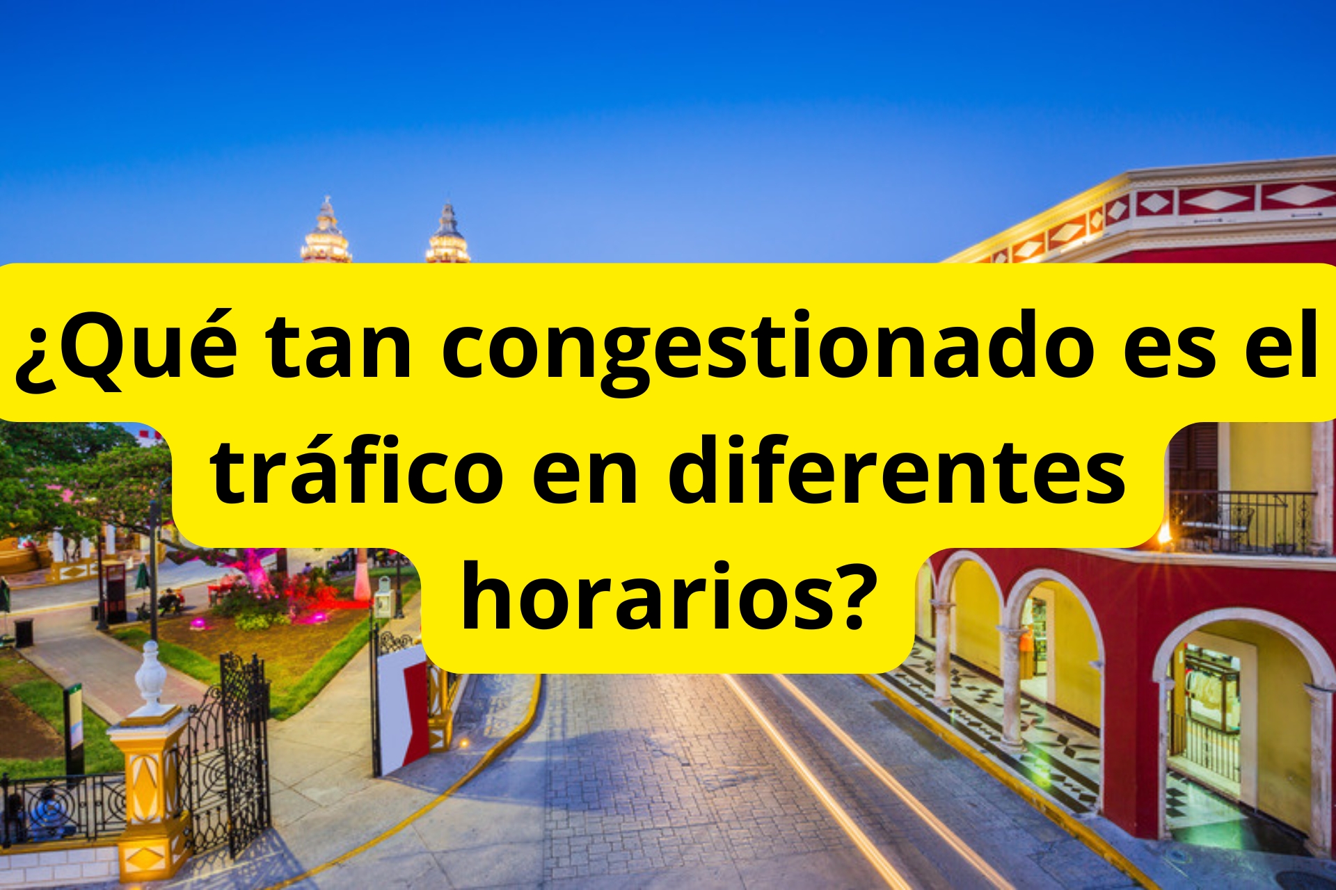 ¿Qué tan congestionado es el tráfico en diferentes horarios? ¿Qué tan congestionado es el tráfico en diferentes horarios?