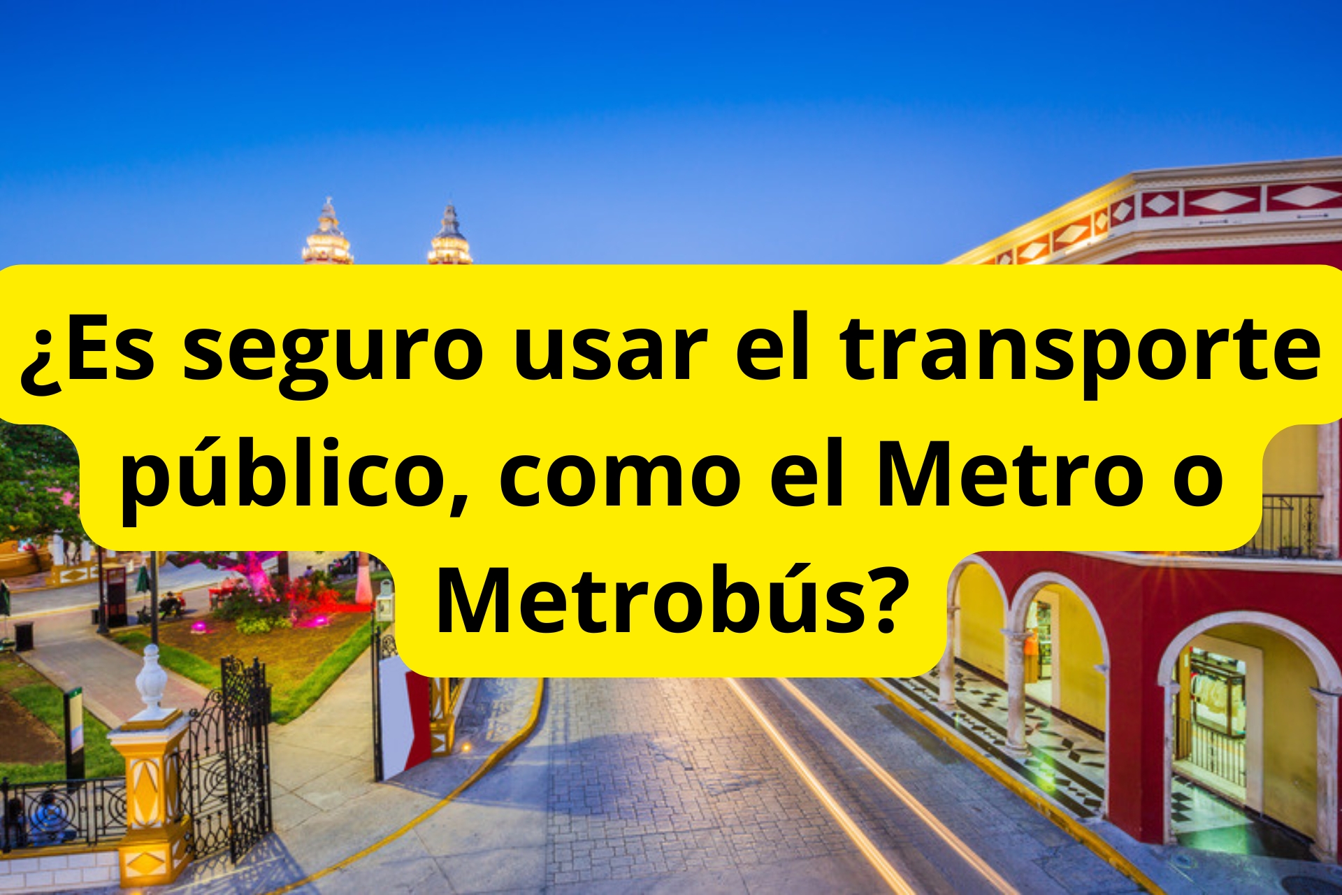 ¿Es seguro usar el transporte público, como el Metro o Metrobús? ¿Es seguro usar el transporte público, como el Metro o Metrobús?