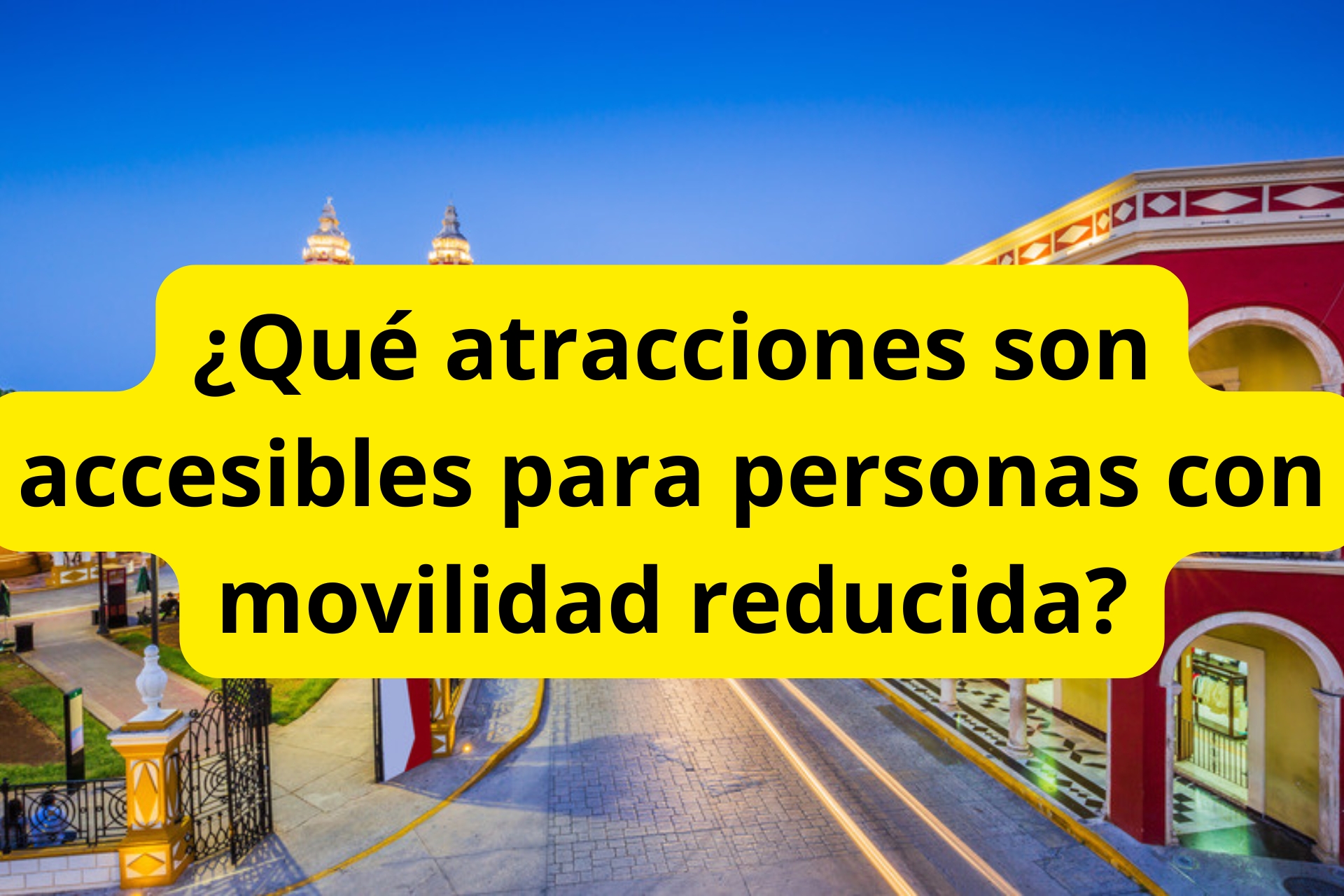¿Qué atracciones son accesibles para personas con movilidad reducida? ¿Qué atracciones son accesibles para personas con movilidad reducida?