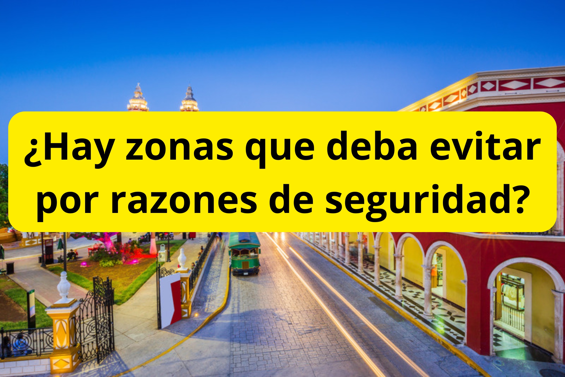 ¿Hay zonas que deba evitar por razones de seguridad? ¿Hay zonas que deba evitar por razones de seguridad?