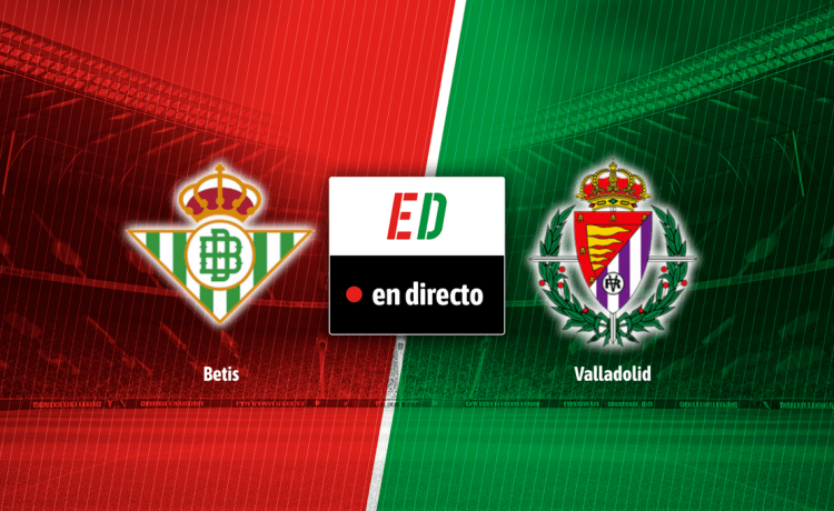 Real Betis – Real Valladolid en directo el partido de LaLiga en vivo online Real Betis – Real Valladolid en directo el partido de LaLiga en vivo online