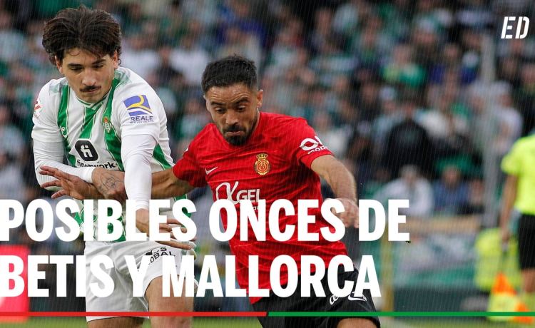 Alineaciones Betis – Mallorca: Alineación posible de Betis y Mallorca en el partido de hoy LaLiga EA Esports Alineaciones Betis – Mallorca: Alineación posible de Betis y Mallorca en el partido de hoy LaLiga EA Esports