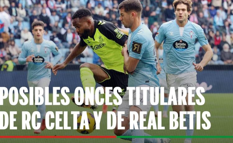 Alineaciones Celta – Betis: Alineación posible de Celta y Betis en el partido de LaLiga Alineaciones Celta – Betis: Alineación posible de Celta y Betis en el partido de LaLiga