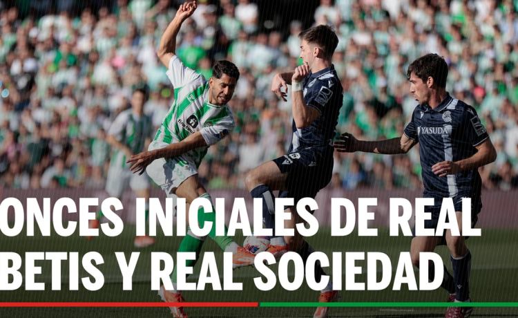 Alineaciones Betis – Real Sociedad: Alineación confirmada de Real Betis y Real Sociedad en la jornada 24ª de LaLiga EA Sports Alineaciones Betis – Real Sociedad: Alineación confirmada de Real Betis y Real Sociedad en la jornada 24ª de LaLiga EA Sports