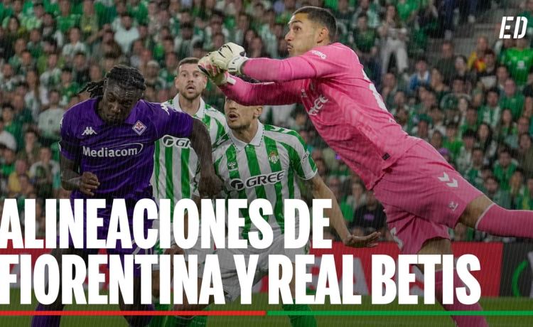 Fiorentina – Betis: Alineaciones confirmadas y dónde ver en TV y online el partido de semifinales de la UEFA Conference League Fiorentina – Betis: Alineaciones confirmadas y dónde ver en TV y online el partido de semifinales de la UEFA Conference League