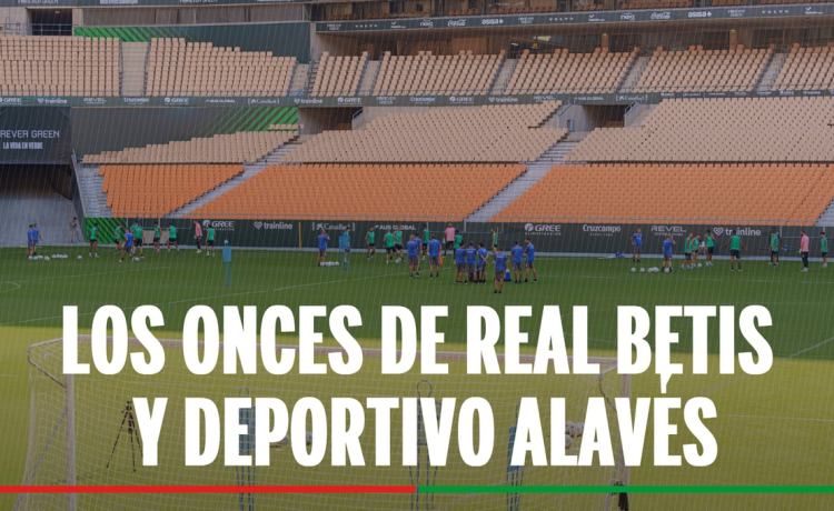 Alineaciones Betis – Alavés: alineación confirmada de Real Betis y Deportivo Alavés en el partido de la jornada 2 de LaLiga Alineaciones Betis – Alavés: alineación confirmada de Real Betis y Deportivo Alavés en el partido de la jornada 2 de LaLiga