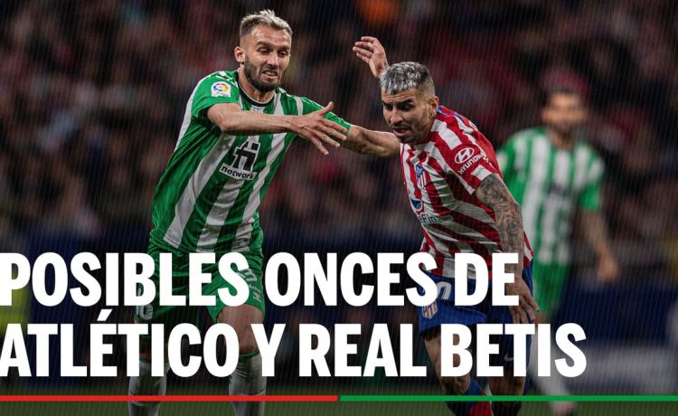 Alineaciones Atlético – Betis: Alineación de Atlético y Betis en el partido de LaLiga Alineaciones Atlético – Betis: Alineación de Atlético y Betis en el partido de LaLiga