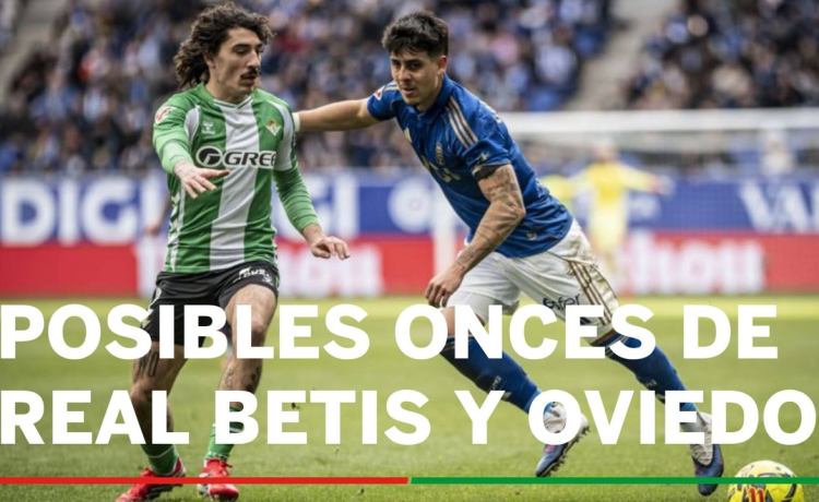 Alineaciones Betis – Oviedo: alineación posible de Betis y Oviedo en la jornada 34ª de LaLiga EA Sports Alineaciones Betis – Oviedo: alineación posible de Betis y Oviedo en la jornada 34ª de LaLiga EA Sports