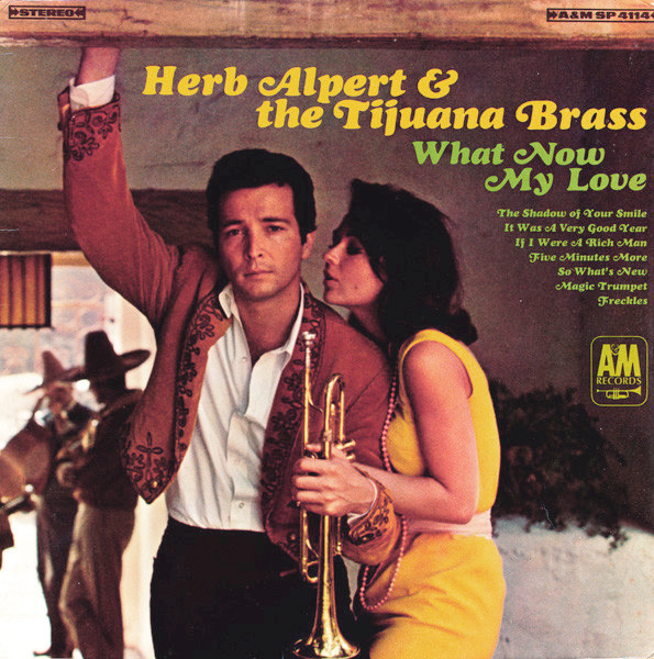 HERB ALPERT AND THE TIJUANA BRASS_What Now My Love