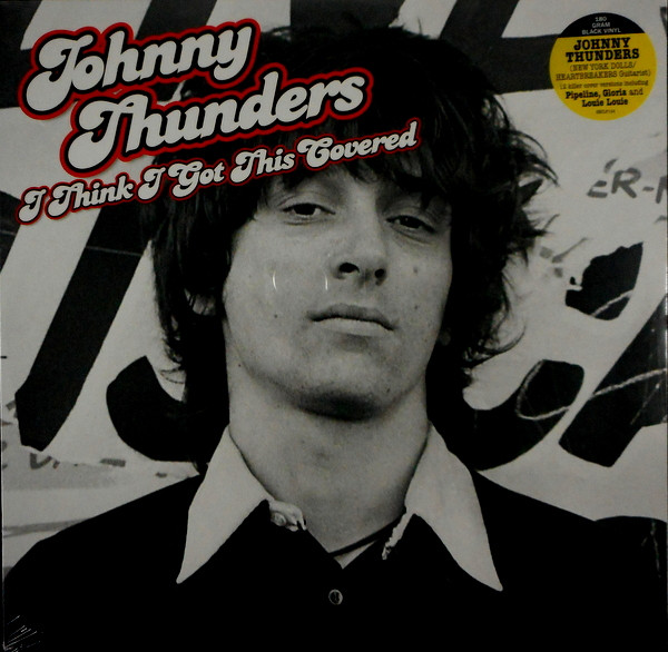 JOHNNY THUNDERS_I THINK I GOT THIS COVERED