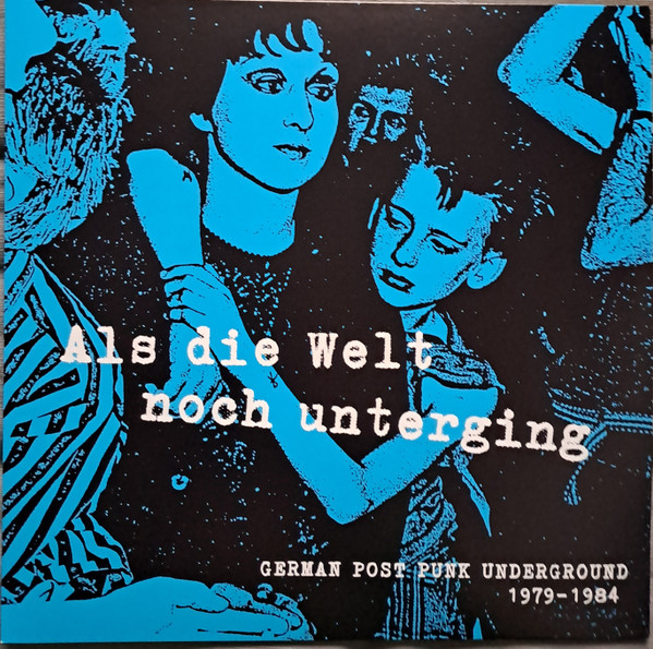 V/A_ALS DIE WELT NOCH UNTERGING: GERMAN POST PUNK UNDERGROUND 1979-1984