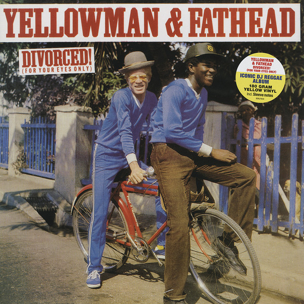 YELLOWMAN & FATHEAD_DIVORCED! (FOR YOUR EYES ONLY)