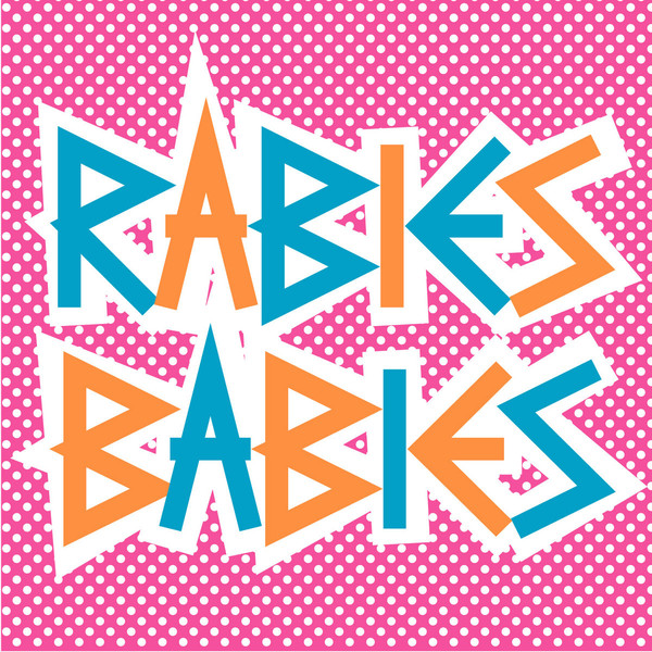 RABIES BABIES_RABIES BABIES
