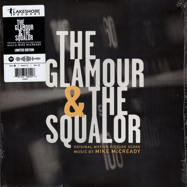 MIKE MCCREADY_THE GLAMOR & THE SQUALOR (ORIGINAL MOTION PICTURE SCORE)