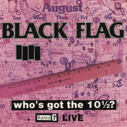 BLACK FLAG_WHO%27S GOT THE 10 1/2? - LIVE