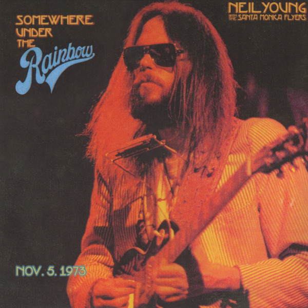 NEIL YOUNG WITH THE SANTA MONICA FLYERS_SOMEWHERE UNDER THE RAINBOW 1973 (2LP)