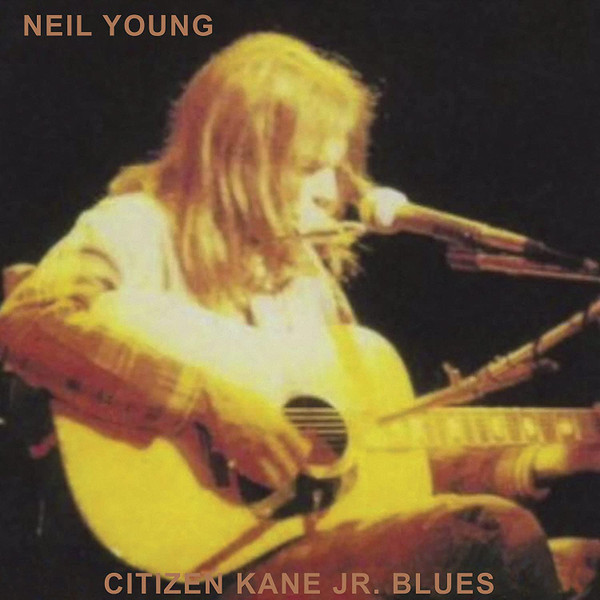 NEIL YOUNG_CITIZEN KANE JR. BLUES 1974 (LIVE AT THE BOTTOM LINE)