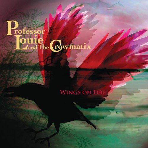 PROFESSOR LOUIE & THE CROWMATIX_WINGS ON FIRE