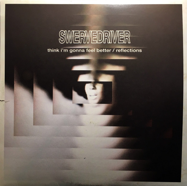 SWERVEDRIVER_RSD 2019 - THINK I%27M GONNA FEEL BETTER B/W REFLECTIONS