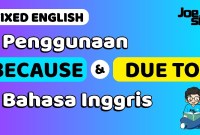 Due To Apa Sih? Menyimak Penggunaan Frasa ‘Due To’ dalam Bahasa Inggris Due To Apa Sih? Menyimak Penggunaan Frasa ‘Due To’ dalam Bahasa Inggris