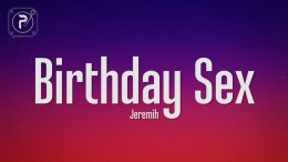 Jeremih – Birthday Sex (Lyrics) Jeremih – Birthday Sex (Lyrics)