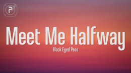 The Black Eyed Peas – Meet Me Halfway (Lyrics) The Black Eyed Peas – Meet Me Halfway (Lyrics)