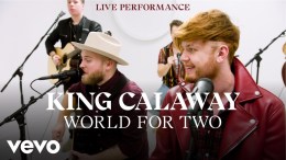 King Calaway – “World for Two” Live Performance | Vevo King Calaway – “World for Two” Live Performance | Vevo