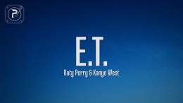 Katy Perry – E.T. (Lyrics) ft. Kanye West Katy Perry – E.T. (Lyrics) ft. Kanye West