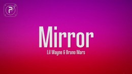 Lil Wayne – Mirror (Lyrics) ft. Bruno Mars Lil Wayne – Mirror (Lyrics) ft. Bruno Mars