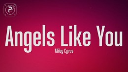 Miley Cyrus – Angels Like You (Lyrics) Miley Cyrus – Angels Like You (Lyrics)