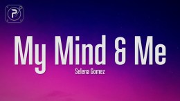 Selena Gomez – My Mind & Me (Lyrics) Selena Gomez – My Mind & Me (Lyrics)