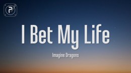 Imagine Dragons – I Bet My Life (Lyrics) Imagine Dragons – I Bet My Life (Lyrics)