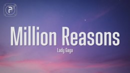 Lady Gaga – Million Reasons (Lyrics) Lady Gaga – Million Reasons (Lyrics)