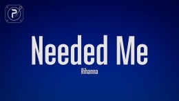 Rihanna – Needed Me (Lyrics) Rihanna – Needed Me (Lyrics)