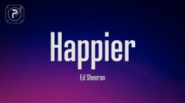 Ed Sheeran – Happier (Lyrics) Ed Sheeran – Happier (Lyrics)