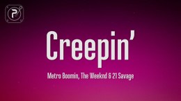 Metro Boomin, The Weeknd, 21 Savage – Creepin’ (Lyrics) Metro Boomin, The Weeknd, 21 Savage – Creepin’ (Lyrics)