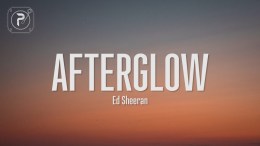 ed sheeran – afterglow (Lyrics) ed sheeran – afterglow (Lyrics)